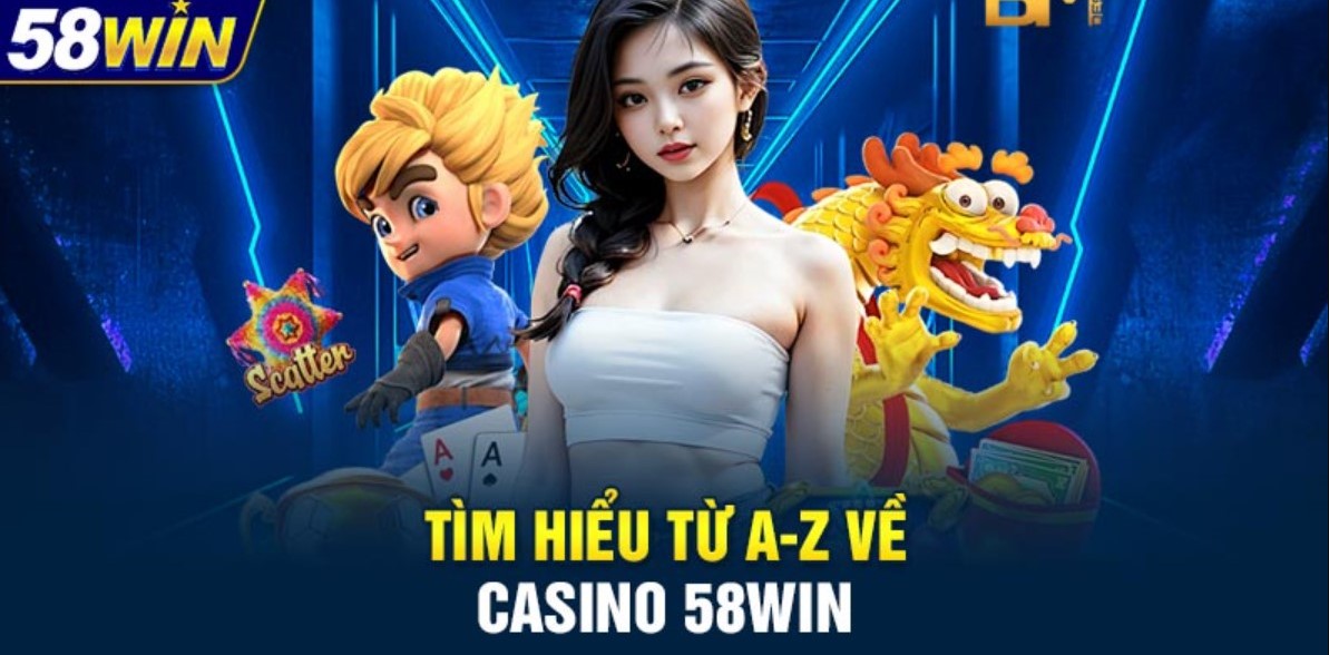 Casino online 58WIN là gì?