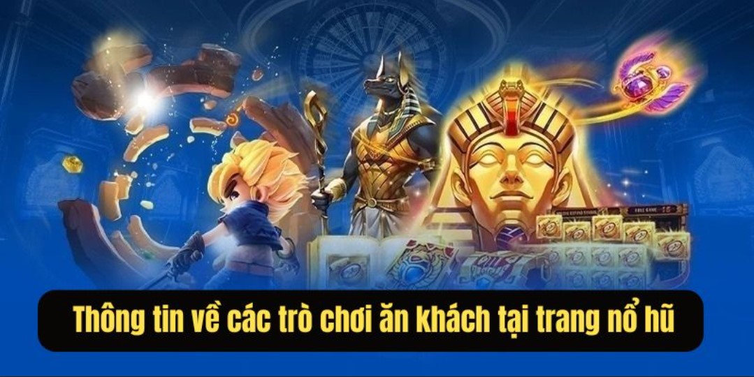 Giới thiệu www 58WIN trang nổ hũ về các trò chơi ăn khách