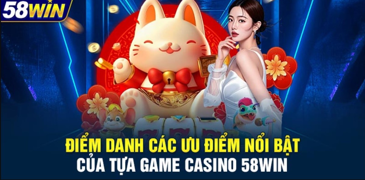 Lý do nên tham gia cổng casino online 58WIN