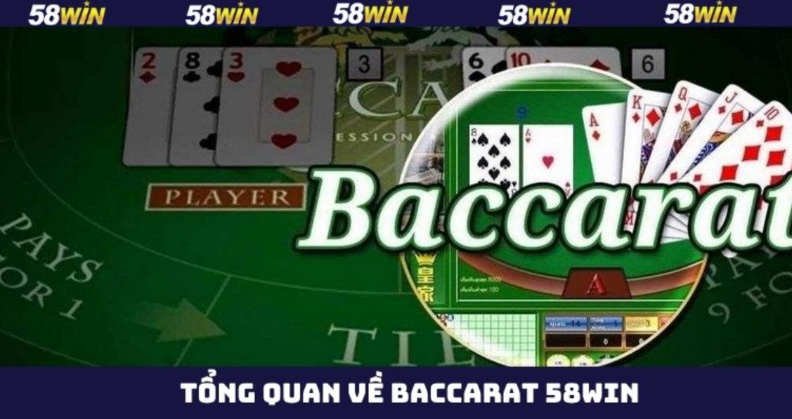 Tổng quan về Baccarat 58WIN