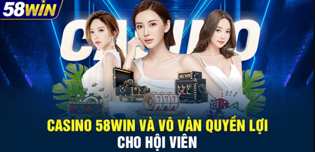Top sản phẩm đáng chơi tại casino online 58WIN