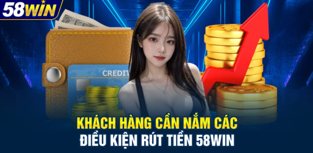Lưu ý khi Rút tiền 58WIN bạn cần quan tâm